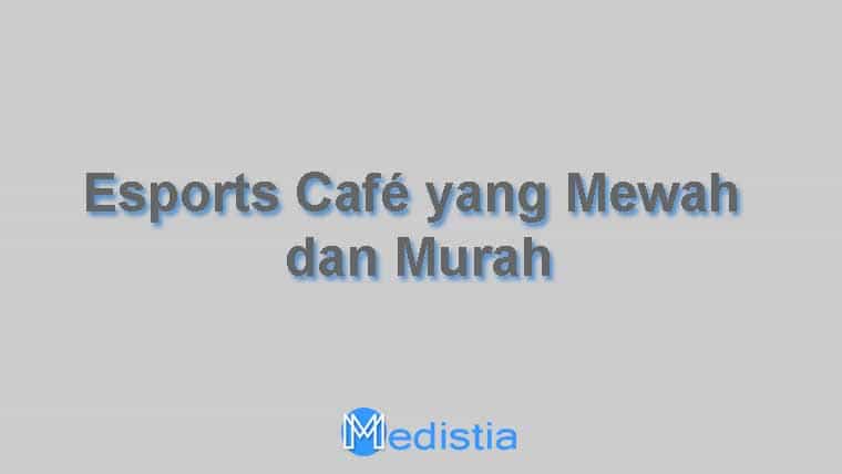 Esports Café yang Mewah