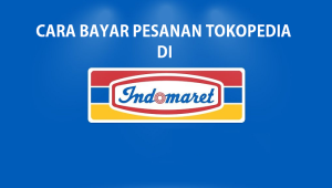 Cara Bayar Tokopedia di Indomaret